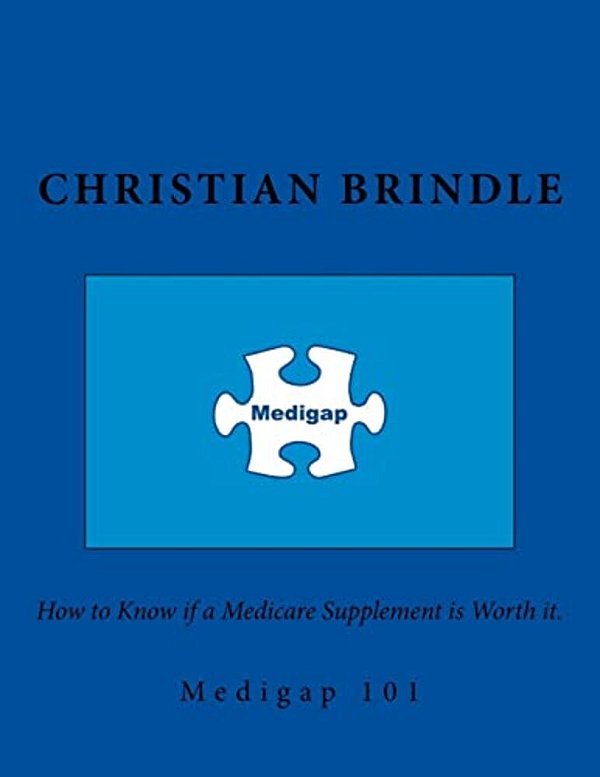 Medigap 101. How To Know If A Medicare Supplement Is Worth It. -..