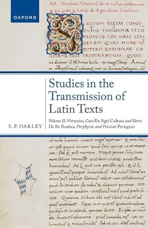 Studies In The Transmission Of Latin Texts: Volume II: Vitruvius, Cato, De Agricultura And Varro, De Re Rustica, Porphyrio, And Priscian, Periegesis-..