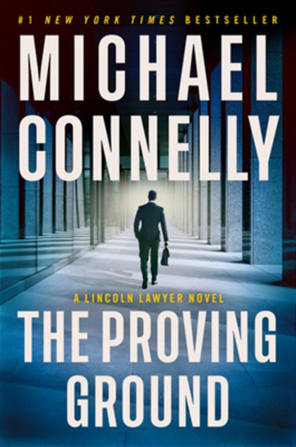The Proving Ground: A Lincoln Lawyer Novel-..