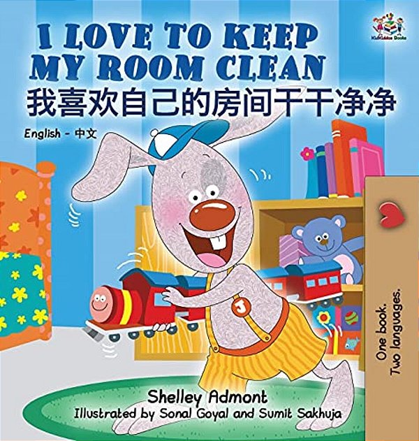 I Love To Keep My Room Clean: English Chinese Bilingual Edition-..