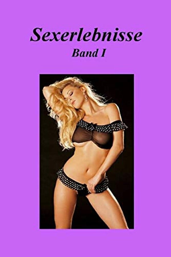 Sexerlebnisse Band I-..