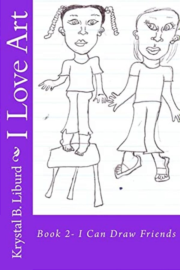 I Love Art: Book 2- I Can Draw Friends-..
