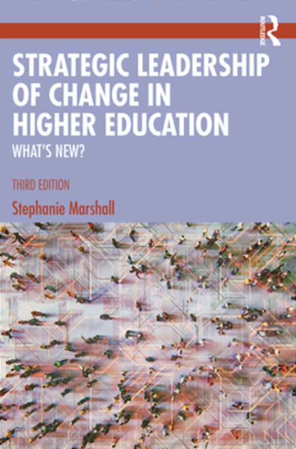 Strategic Leadership Of Change In Higher Education: What's New?-..