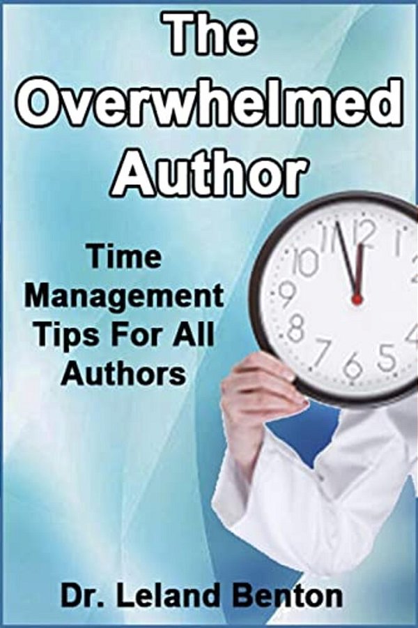 The Overwhelmed Author: Time Management Tips For All Authors-..