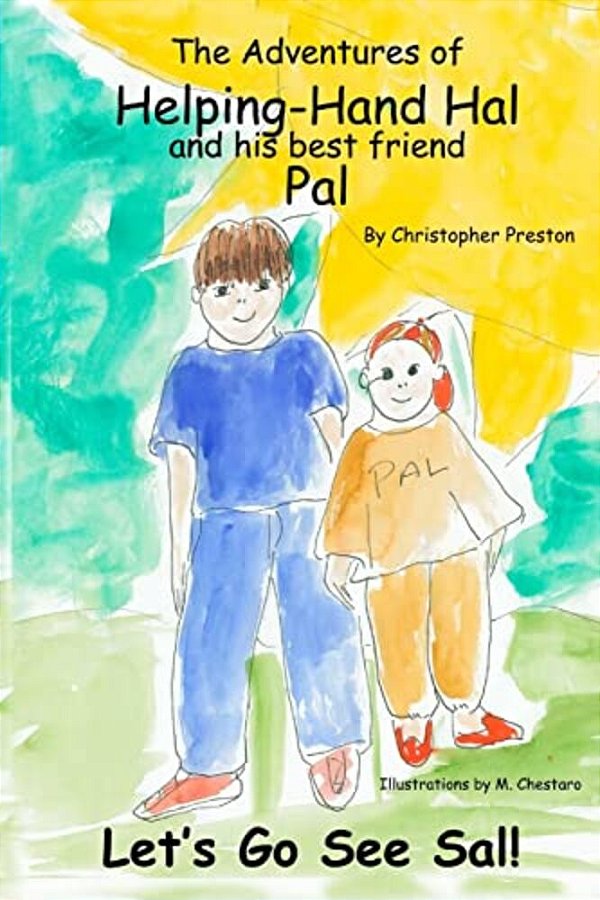 The Adventures Of Helping-Hand Hal And His Best Friend Pal: Let's Go See Sal-..