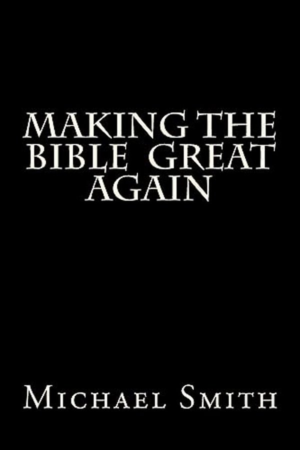 Making The Bible Great Again 2ND Ed: The Gospel Of Trump-..