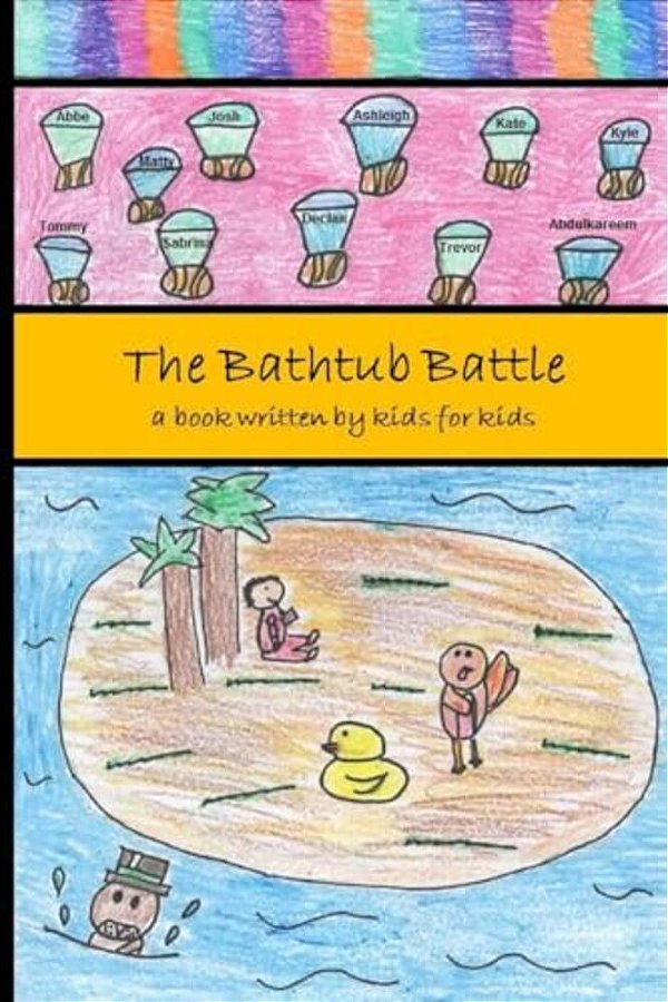 The Bathtub Battle: A Book Written By Kids For Kids-..