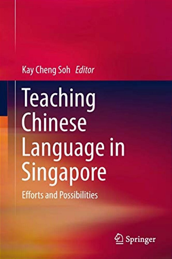 Teaching Chinese Language In Singapore: Efforts And Possibilities-..