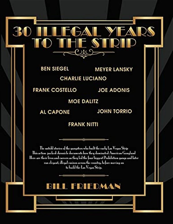 30 Illegal Years To The Strip: The Untold Stories Of The Gangsters Who Built The Early Las Vegas Strip-..