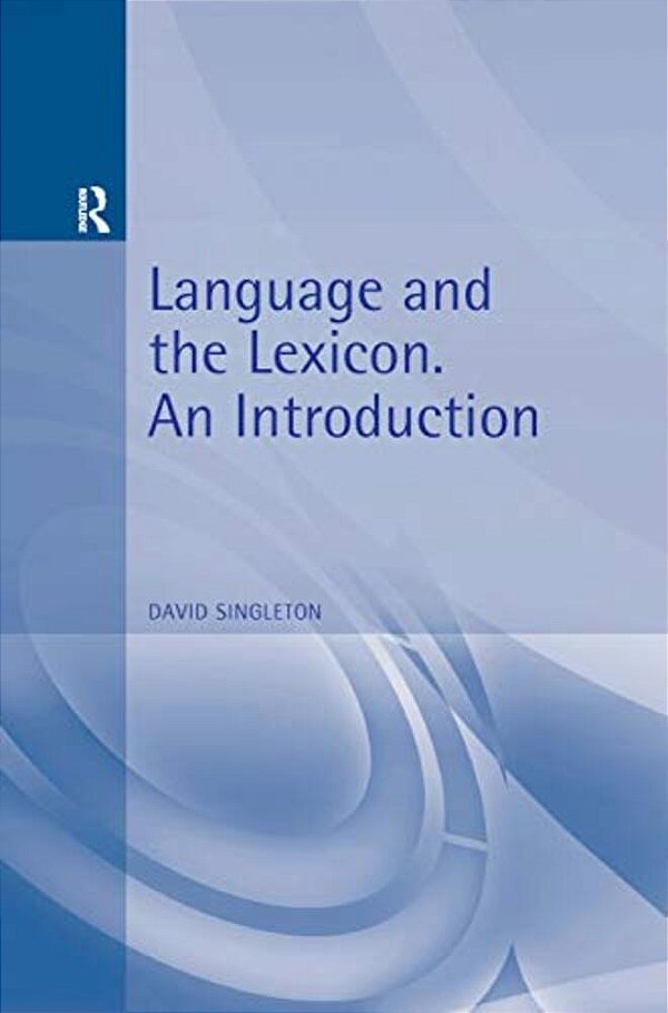 Language And The Lexicon: An Introduction-..