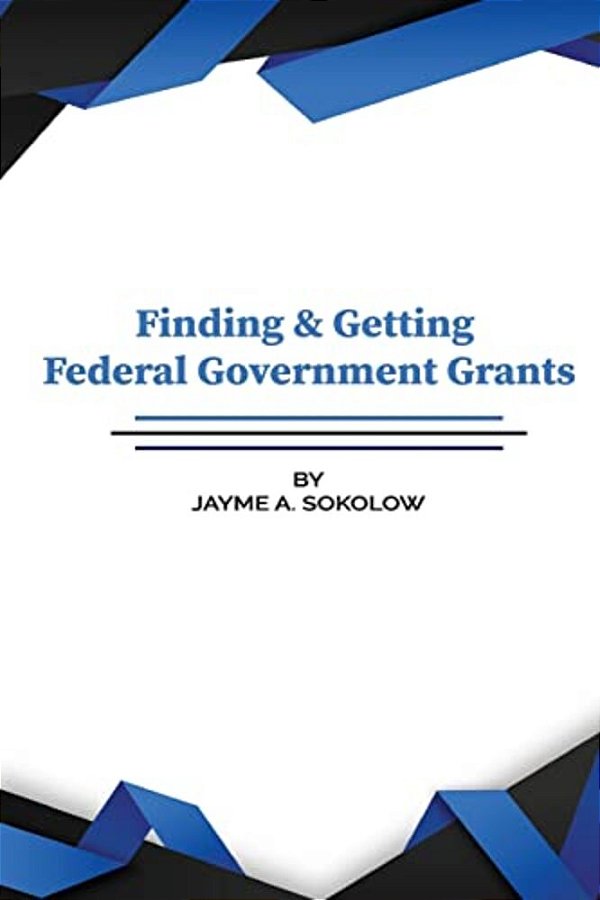 Finding And Getting Federal Grants-..