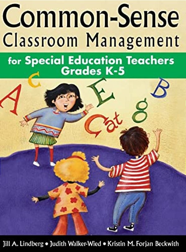 Common-Sense Classroom Management For Special Education Teachers, Grades K-5-..