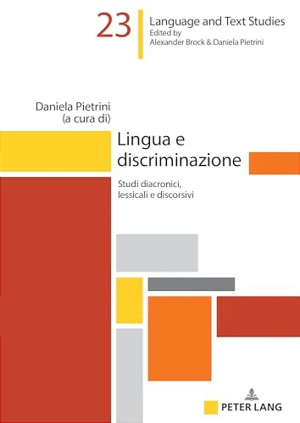 Lingua E Discriminazione: Studi Diacronici, Lessicali E Discorsivi-..