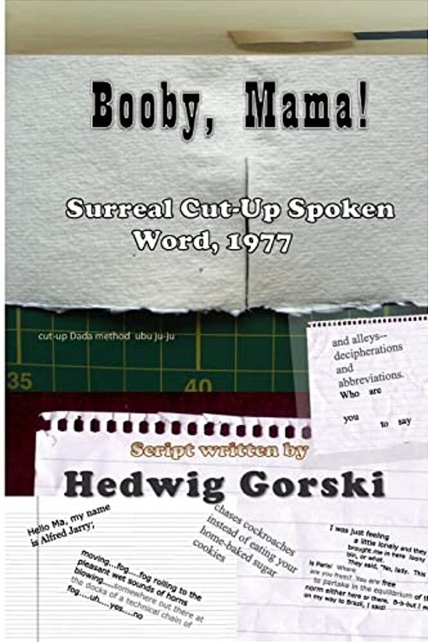 Booby, Mama!: Surreal Cut-Up Spoken Word, 1977-..