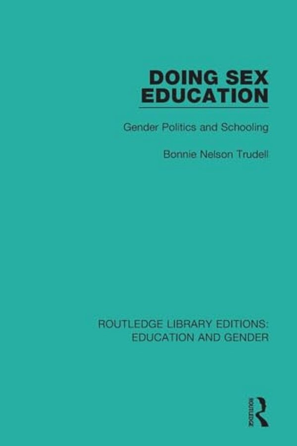 Doing Sex Education: Gender Politics And Schooling-..