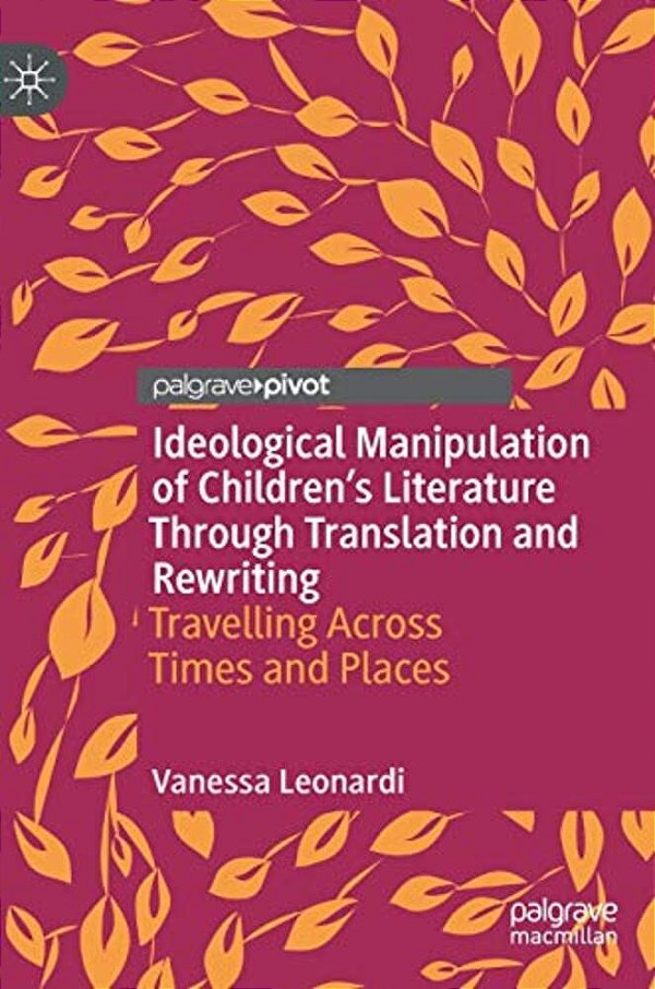 Ideological Manipulation Of Children's Literature Through Translation And Rewriting: Travelling Across Times And Places-..
