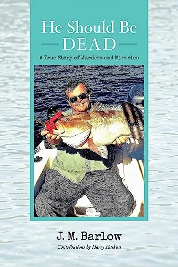 He Should Be Dead: A True Story Of Murders And Miracles-..
