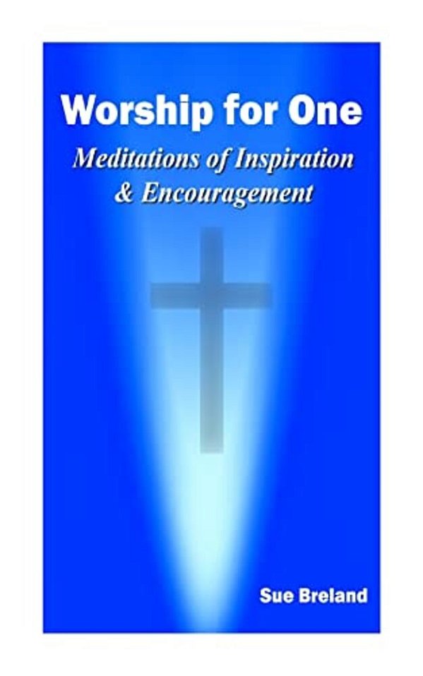 Worship For One: Meditations Of Inspiration And Encouragement-..