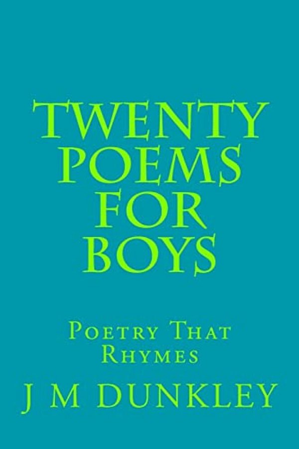 Twenty Poems For Boys: Poetry That Rhymes-..