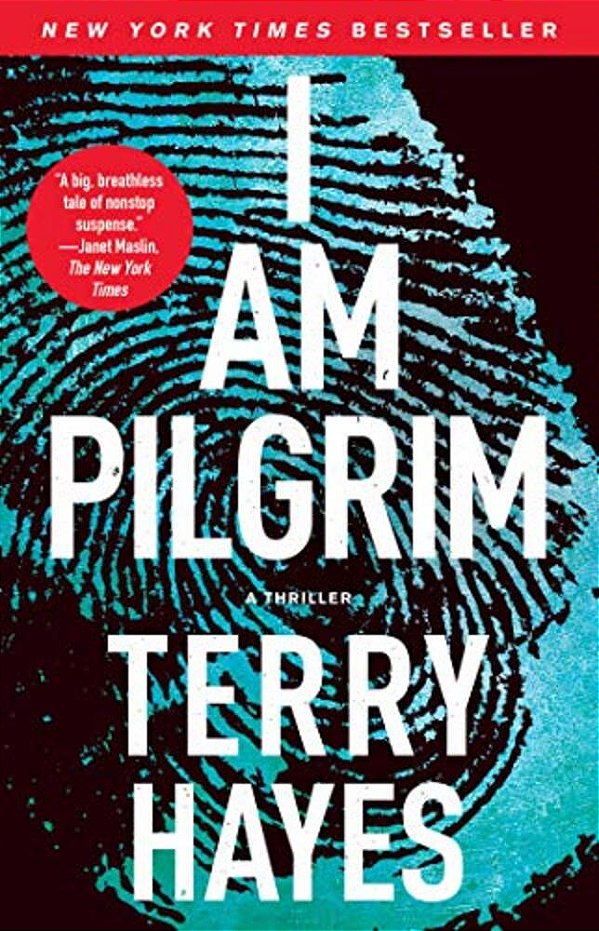 I Am Pilgrim: A Thriller-..