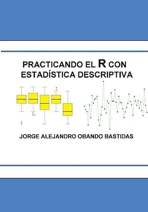 Practicando El R Con La Estadística Descriptiva: Estadística Descriptiva Con R-..