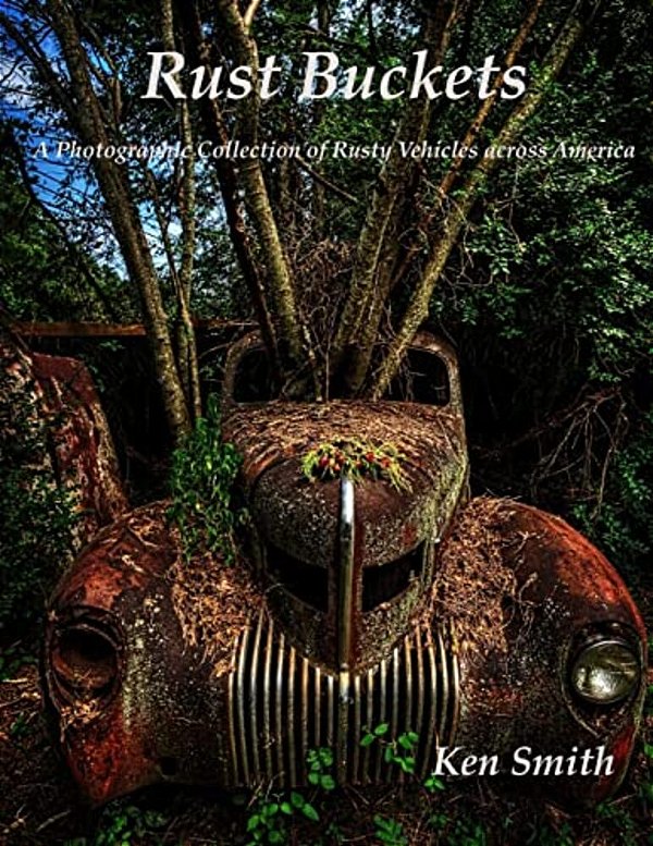 Rust Buckets: A Photographic Collection Of Cars And Trucks Across America-..