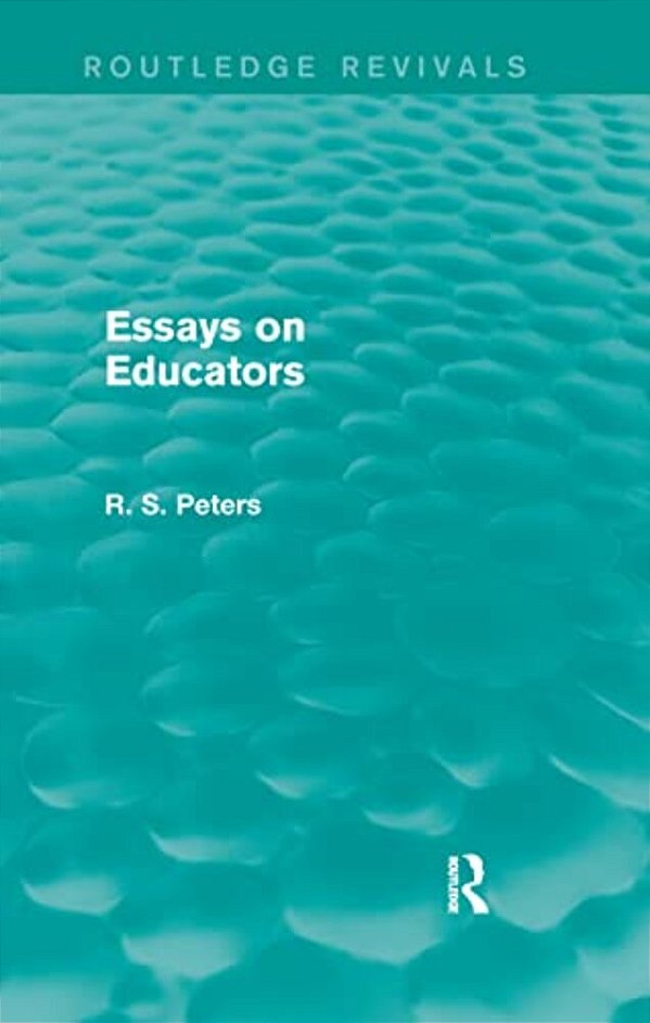 Essays On Educators (Routledge Revivals)-..