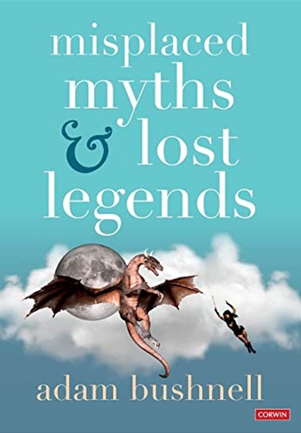 Misplaced Myths And Lost Legends: Model Texts And Teaching Activities For Primary Writing-..