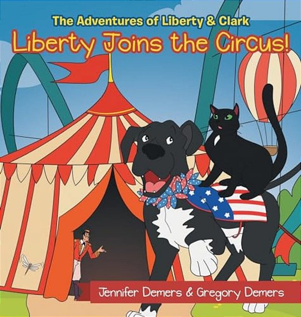 Liberty Joins The Circus!: The Adventures Of Liberty & Clark-..
