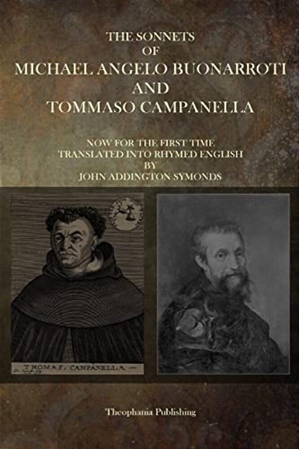 The Sonnets Of Michaelangelo Buonarroti And Tommaso Campanella-..