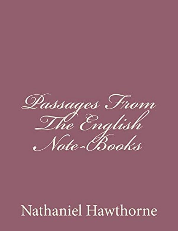 Passages From The English Note-Books-..