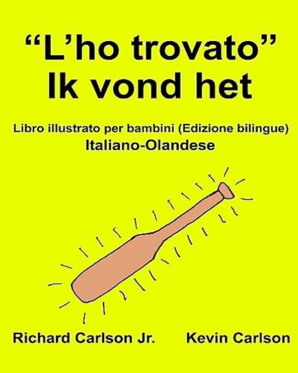 "L'Ho Trovato" Ik Vond Het: Libro Illustrato Per Bambini Italiano-Olandese (Edizione Bilingue)-..