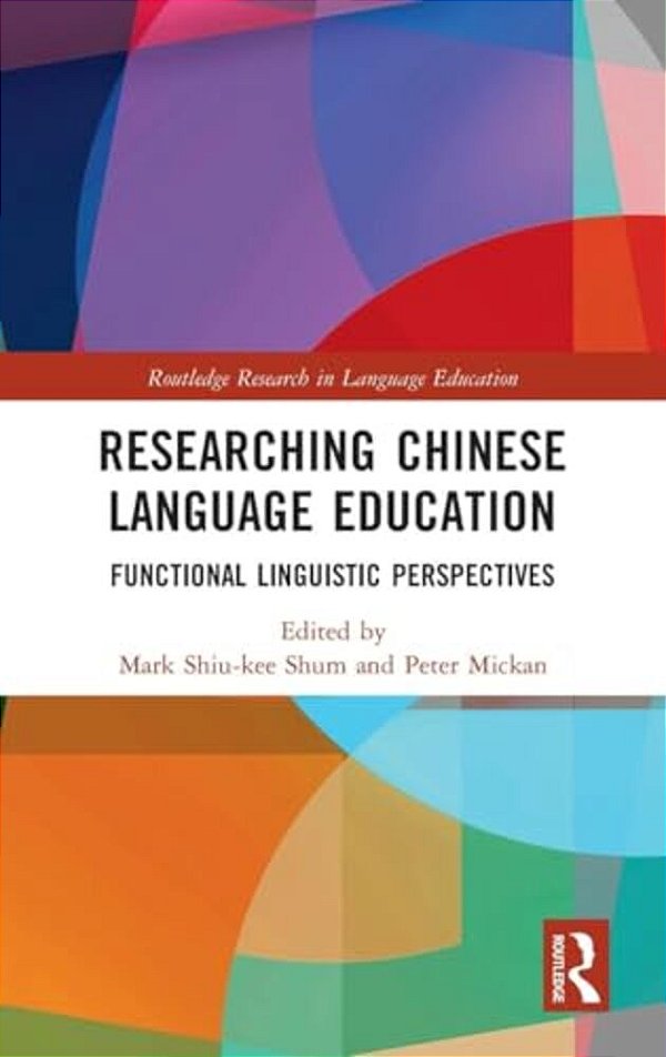 Researching Chinese Language Education: Functional Linguistic Perspectives-..