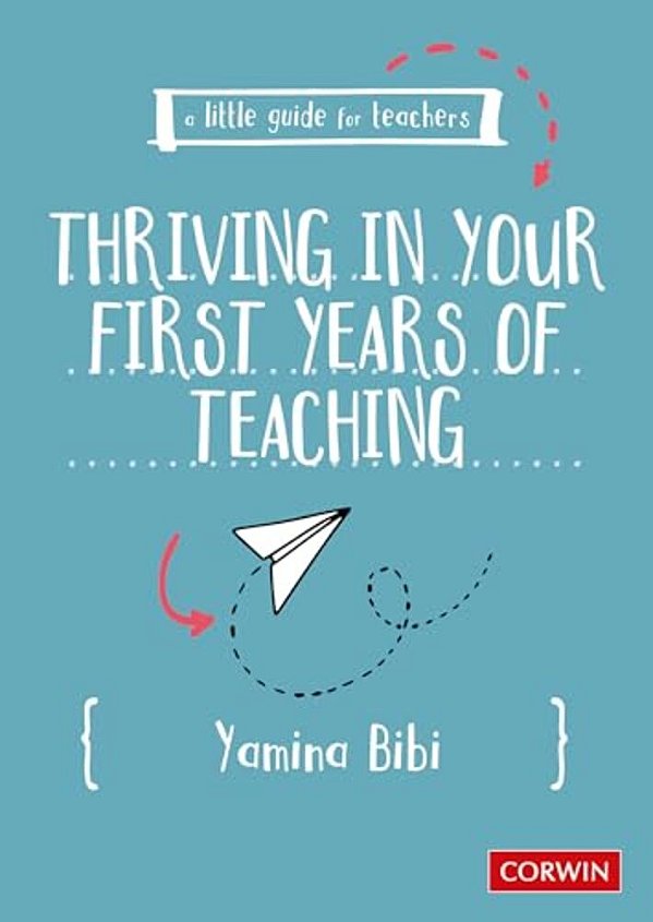 A Little Guide For Teachers: Thriving In Your First Years Of Teaching-..