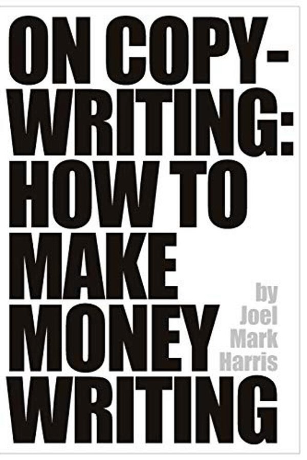 On Copywriting: How To Make Money Writing-..