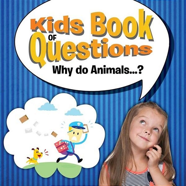 Kids Book Of Questions. Why Do Animals...?-..