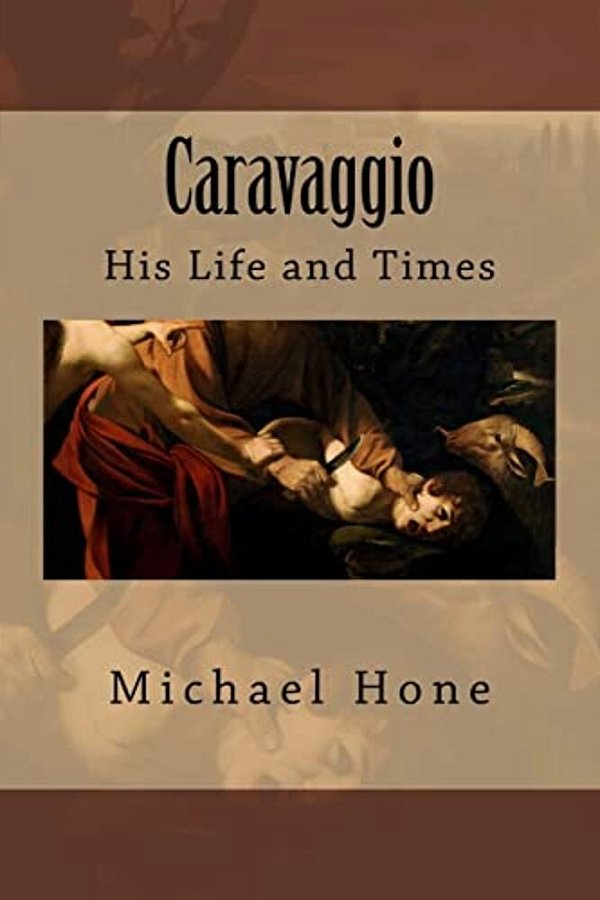 Caravaggio: His Life And Times-..
