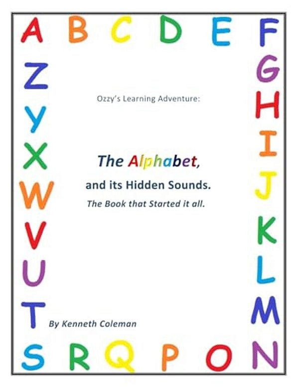 Ozzy's Learning Adventures: The Alphabet And It's Hidden Sounds, The Book That Started It All-..