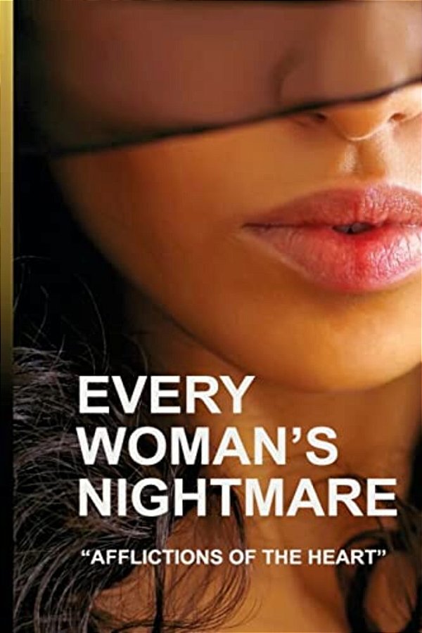 Every Woman's Nightmare: Affliction Of The Heart-..
