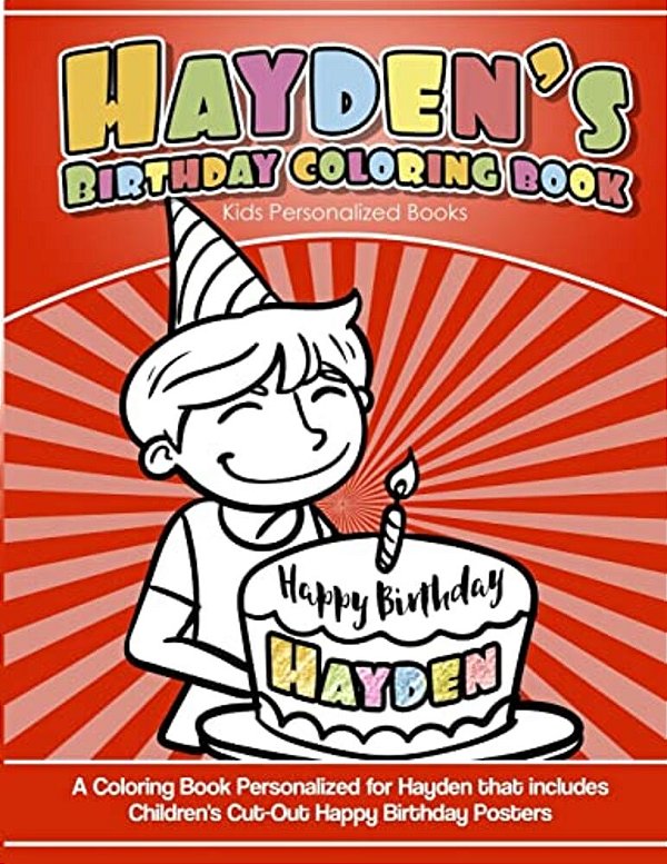 Hayden's Birthday Coloring Book Kids Personalized Books: A Coloring Book Personalized For Hayden That Includes Children's Cut Out Happy Birthday Poste-..