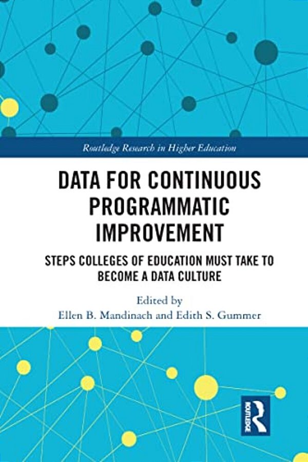 Data For Continuous Programmatic Improvement: Steps Colleges Of Education Must Take To Become A Data Culture-..