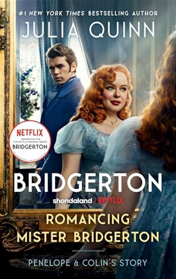 Romancing Mister Bridgerton [Tv Tie-In]: Penelope & Colin's Story, The Inspiration For Bridgerton Season Three-..