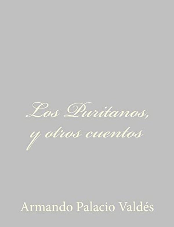 Los Puritanos, Y Otros Cuentos-..