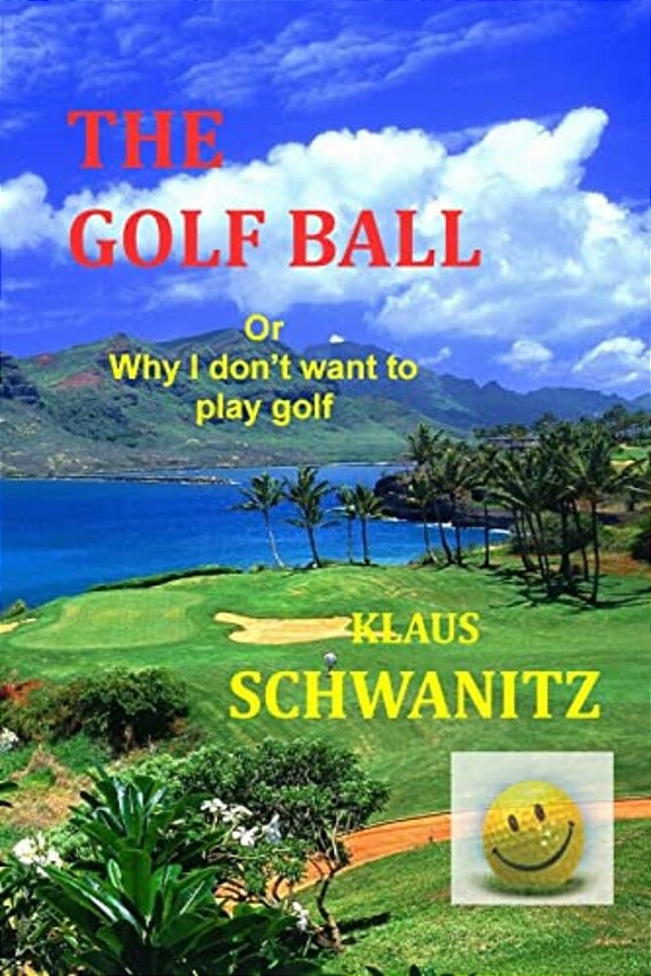 The Golfball: Or... Why I Don't Want To Play Golf-..