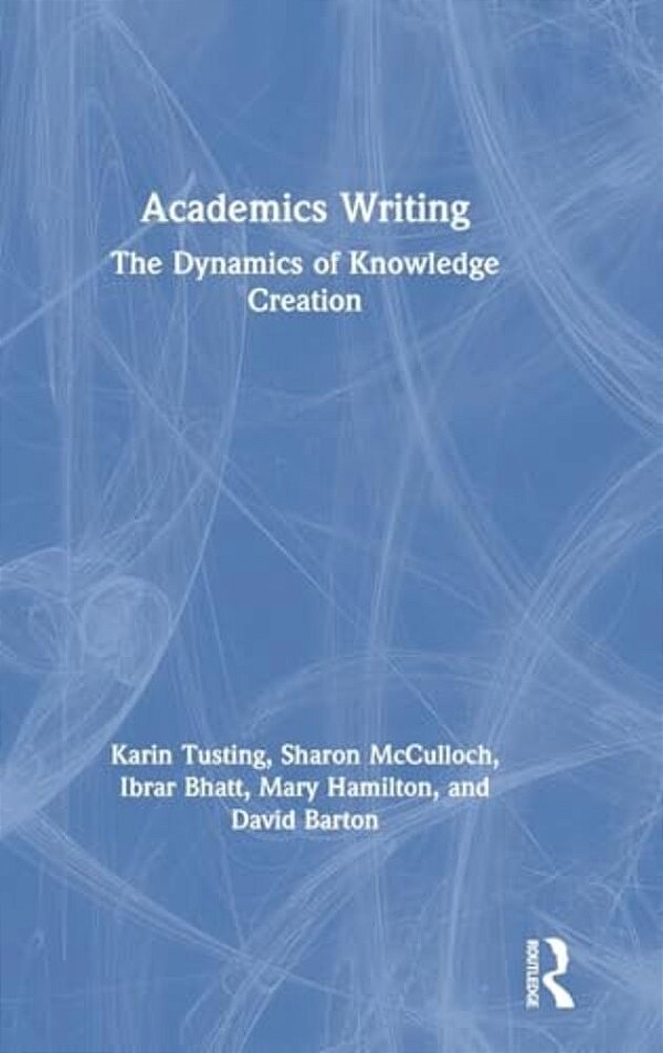 Academics Writing: The Dynamics Of Knowledge Creation-..
