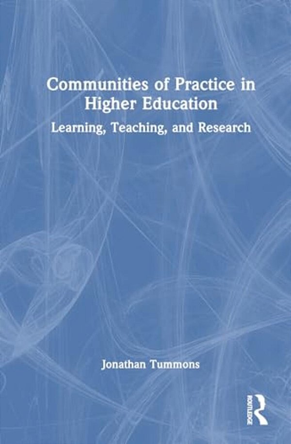 Communities Of Practice In Higher Education: Learning, Teaching, And Research-..