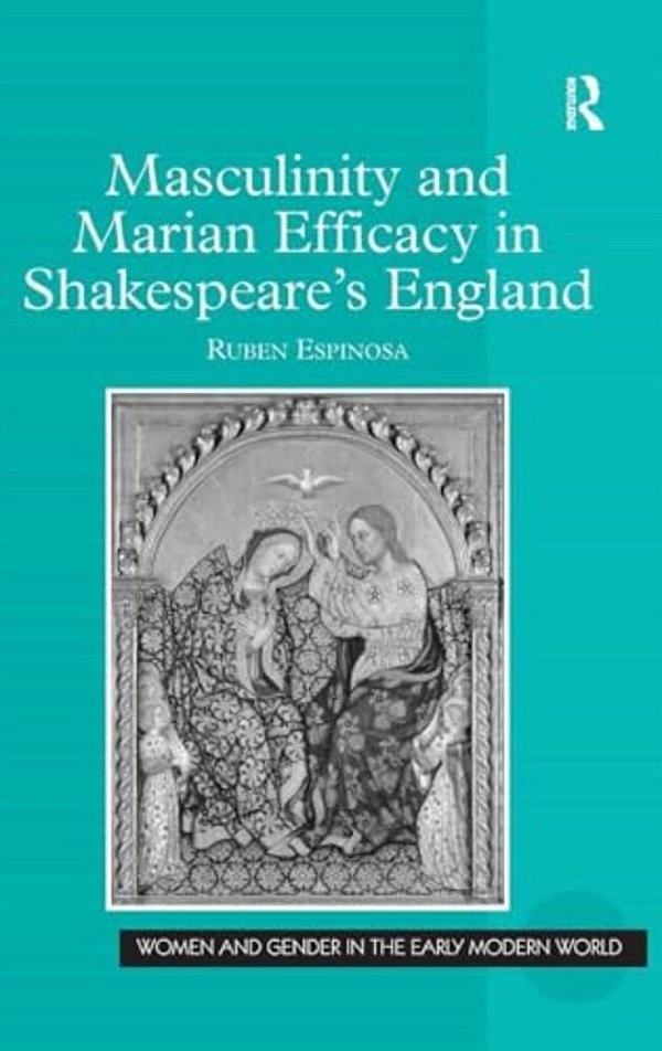Masculinity And Marian Efficacy In Shakespeare's England-..
