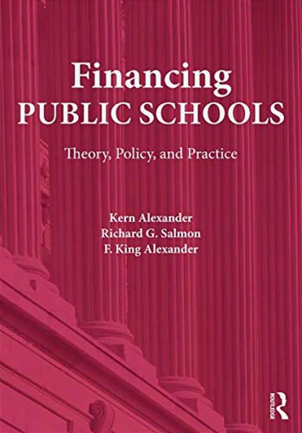Financing Public Schools: Theory, Policy, And Practice-..