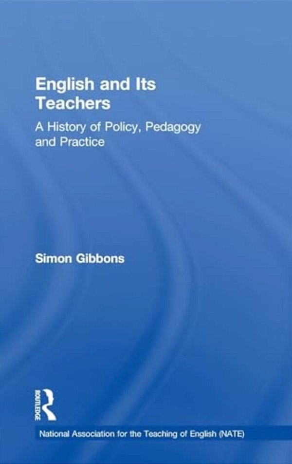 English And Its Teachers: A History Of Policy, Pedagogy And Practice-..