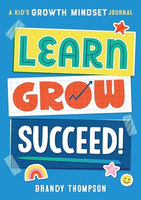 Learn, Grow, Succeed!: A Kid's Growth Mindset Journal-..